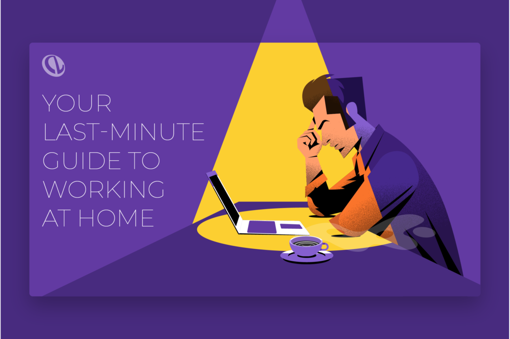 Your Last-Minute Guide to Working at Home